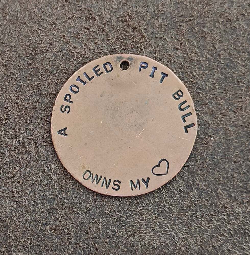 Hand Stamped "A Spoiled Pit Bull Owns My" Custom Copper Pet ID