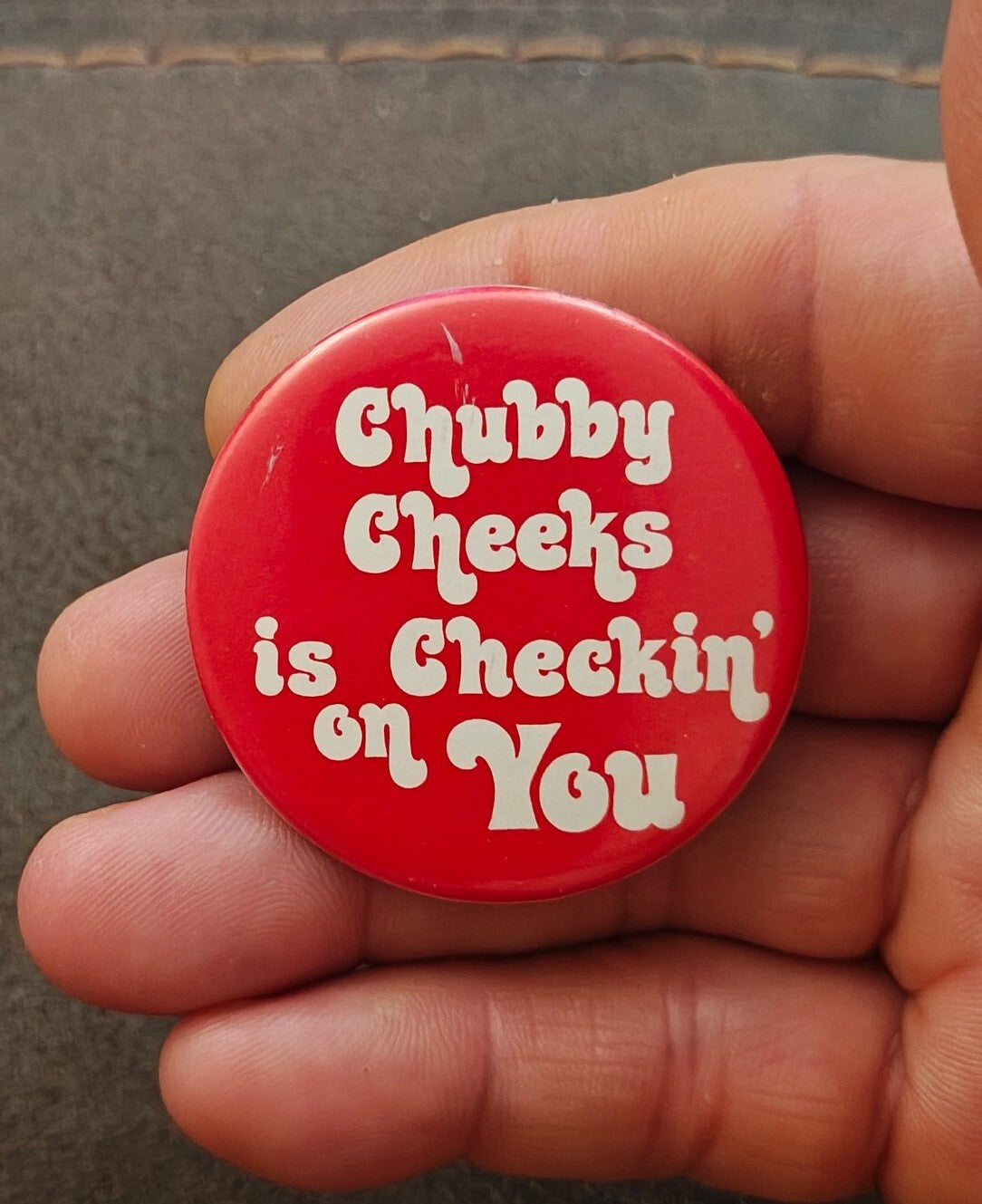 1970s Rare & HTF "Chubby Cheeks is Checkin' on You" Pinback Button Pin