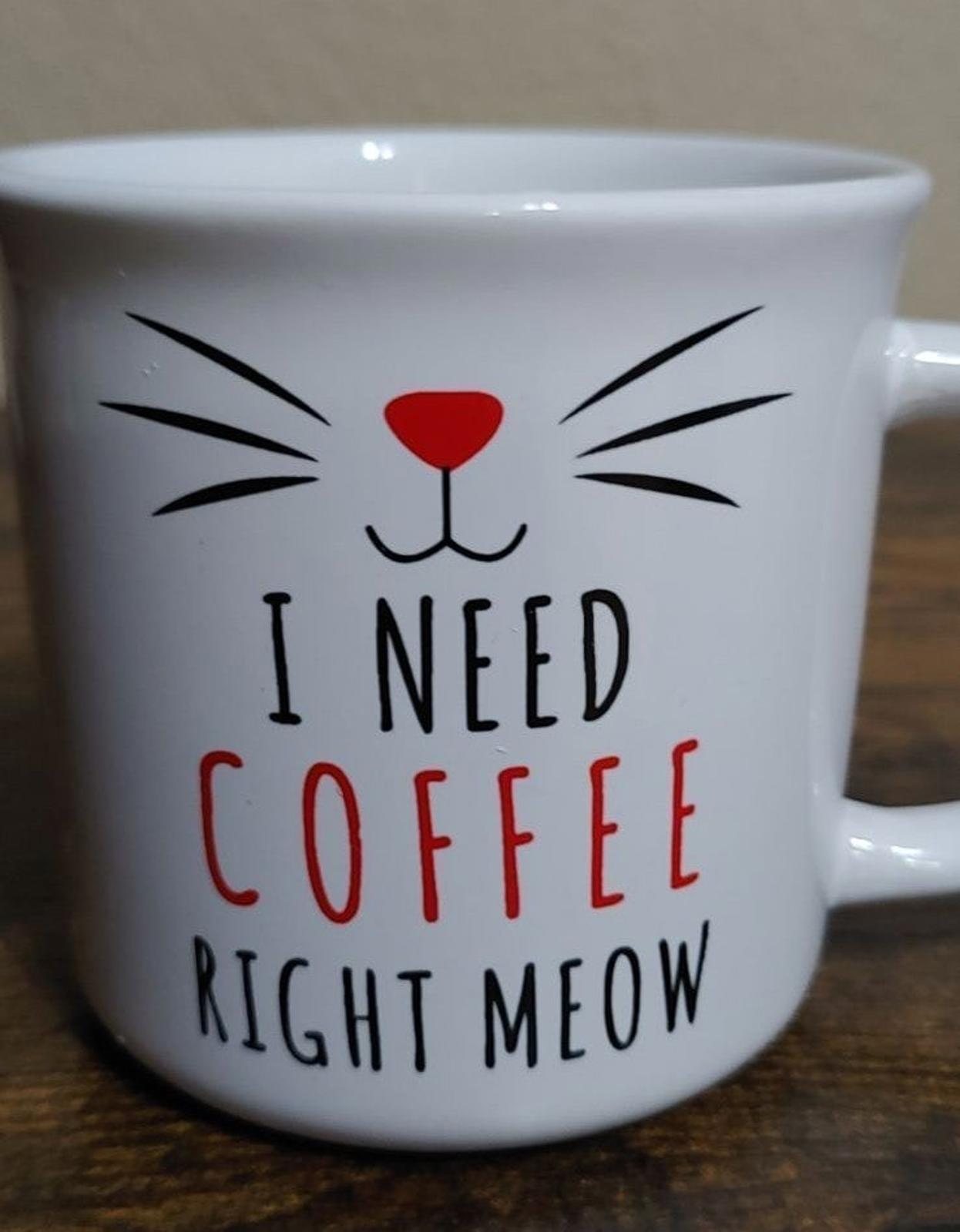 I need Coffee Right Meow Cat Coffee Mug