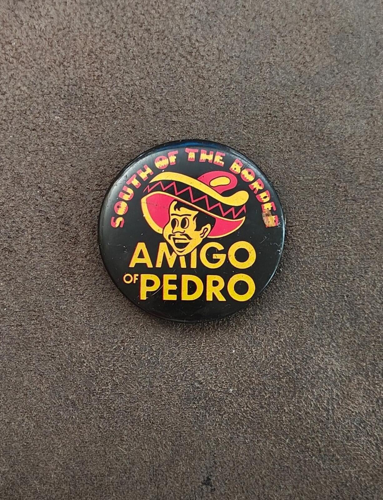 1960s/70s "South of the Border" Featuring Pedro The Mascot Pinback/Pinbutton