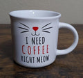 I need Coffee Right Meow Cat Coffee Mug