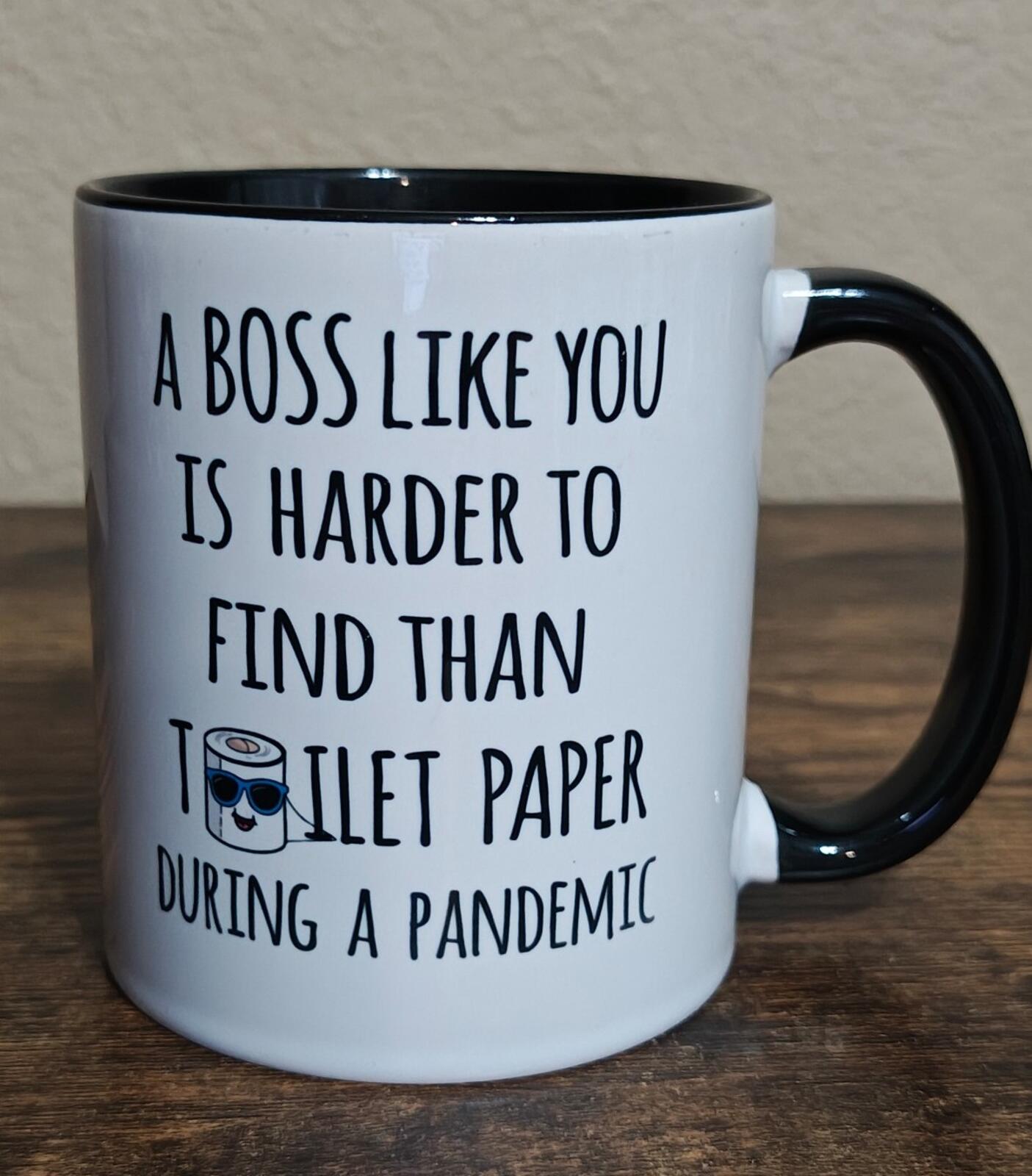 A Boss Like You Is Harder To Find Than Toilet Paper During A Pandemic Mug