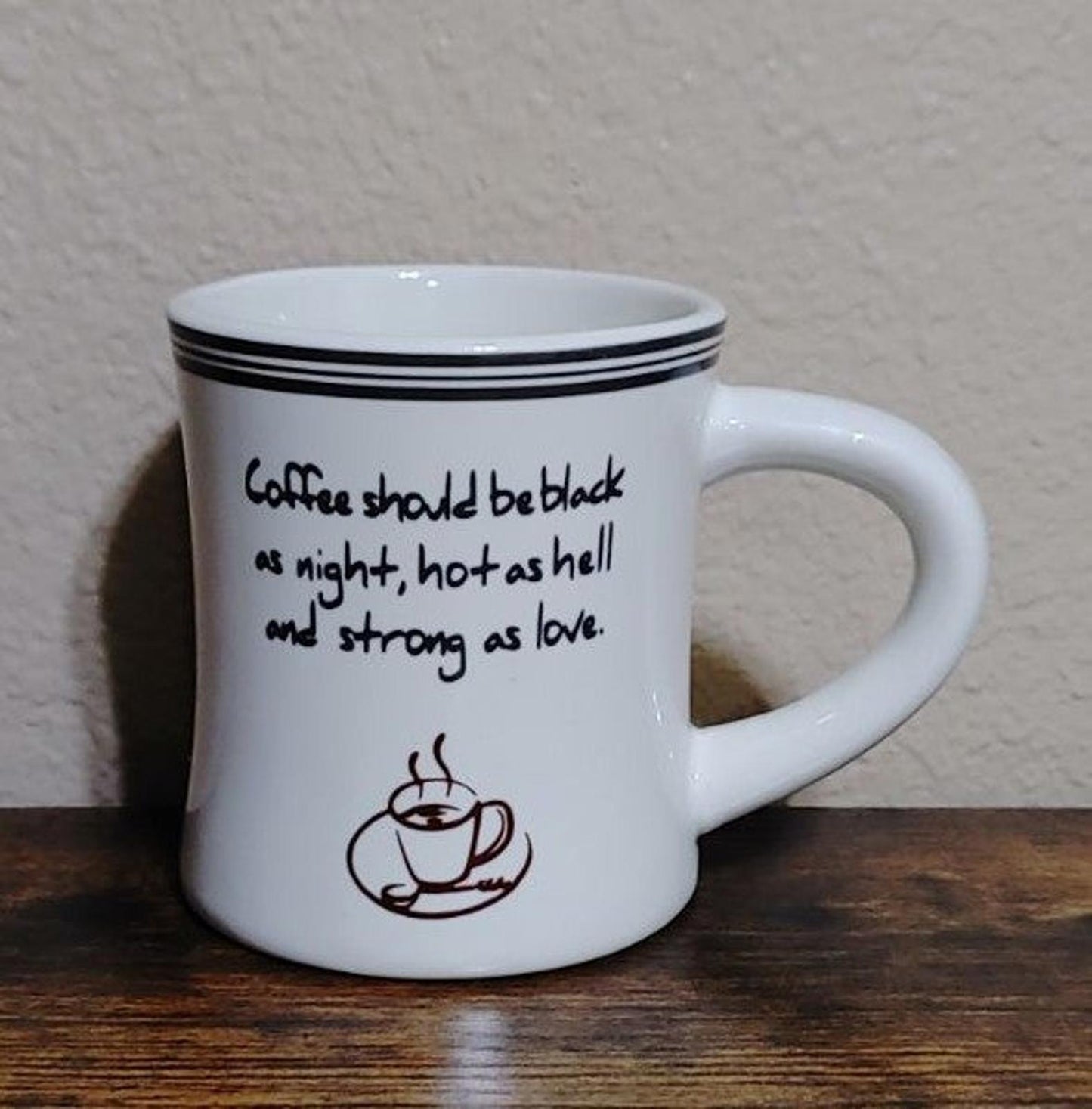 Coffee Should Be Black as Night ,Hot As Hell And Strong As Love