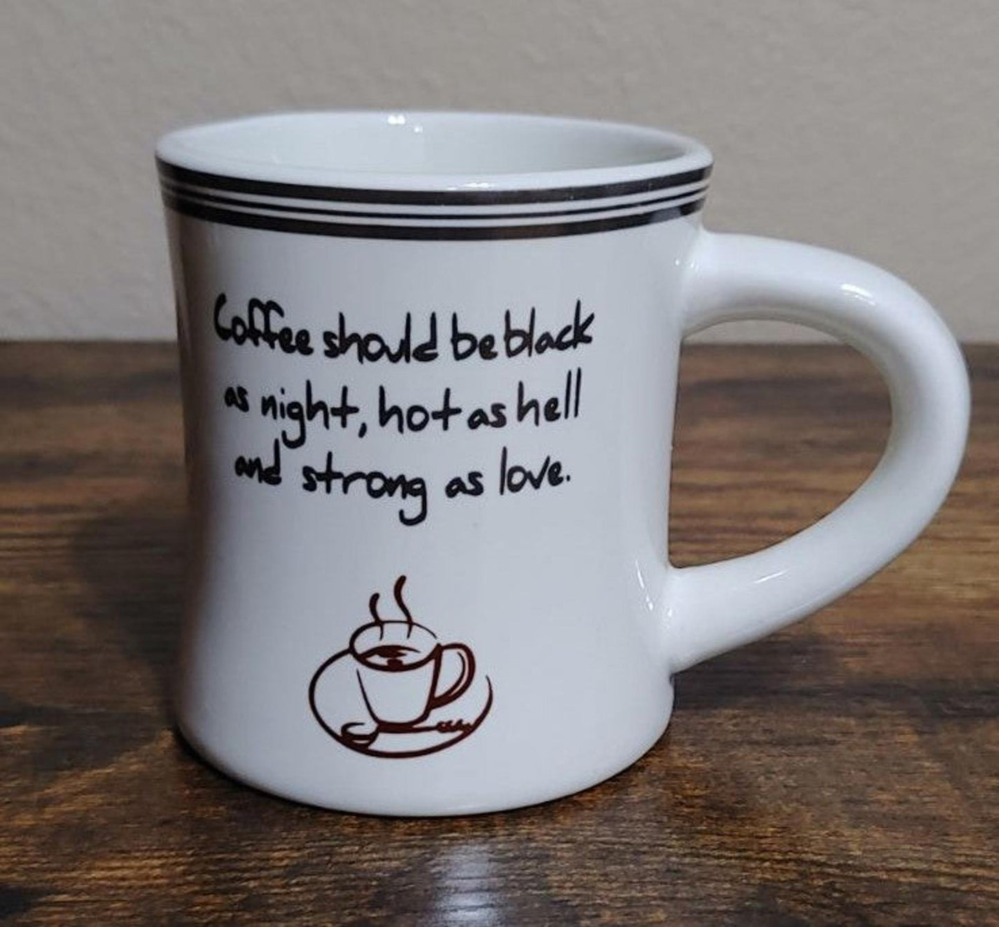 Coffee Should Be Black as Night ,Hot As Hell And Strong As Love