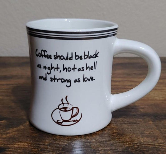 Coffee Should Be Black as Night ,Hot As Hell And Strong As Love