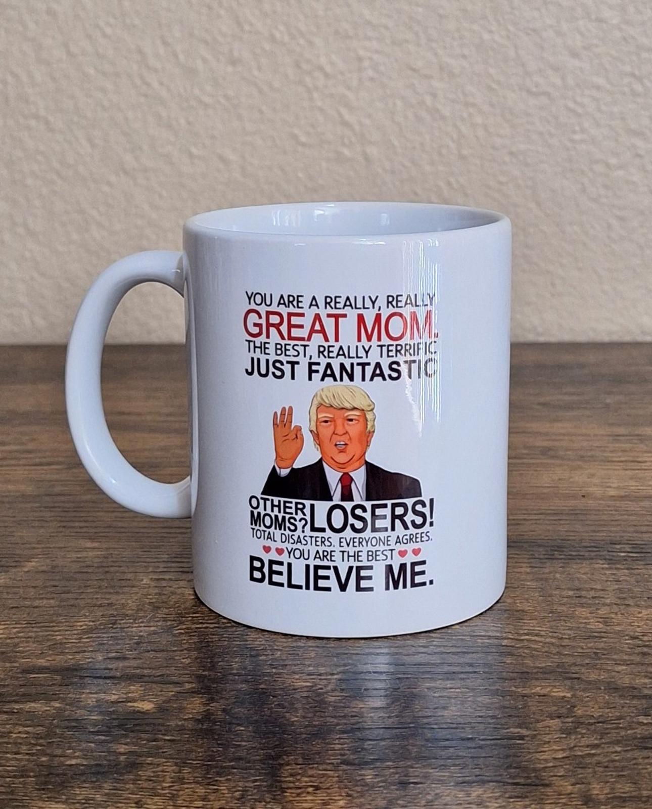 Funny Donald Trump Great Mom Double Sided White Ceramic 11 oz Mug New In Box.