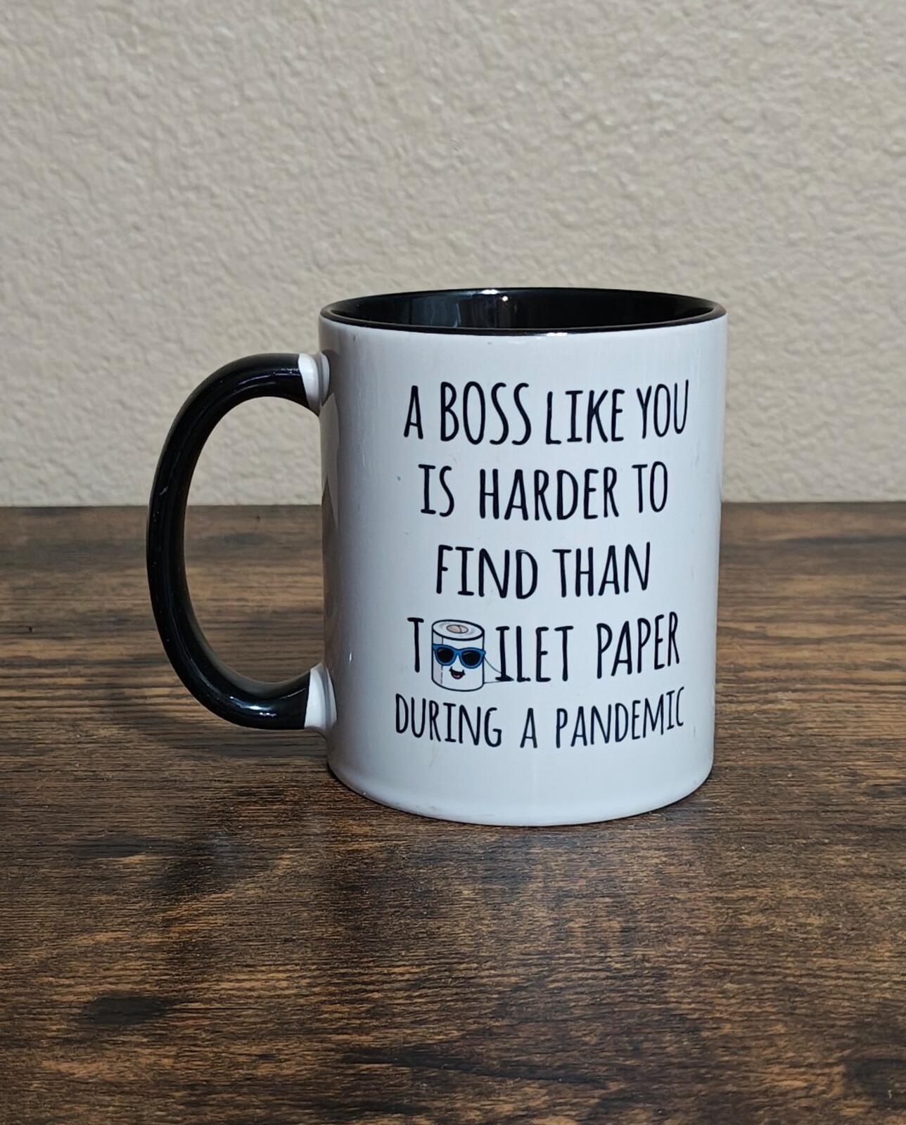 A Boss Like You Is Harder To Find Than Toilet Paper During A Pandemic Mug