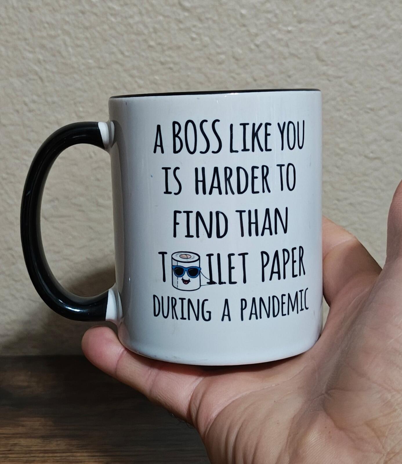 A Boss Like You Is Harder To Find Than Toilet Paper During A Pandemic Mug