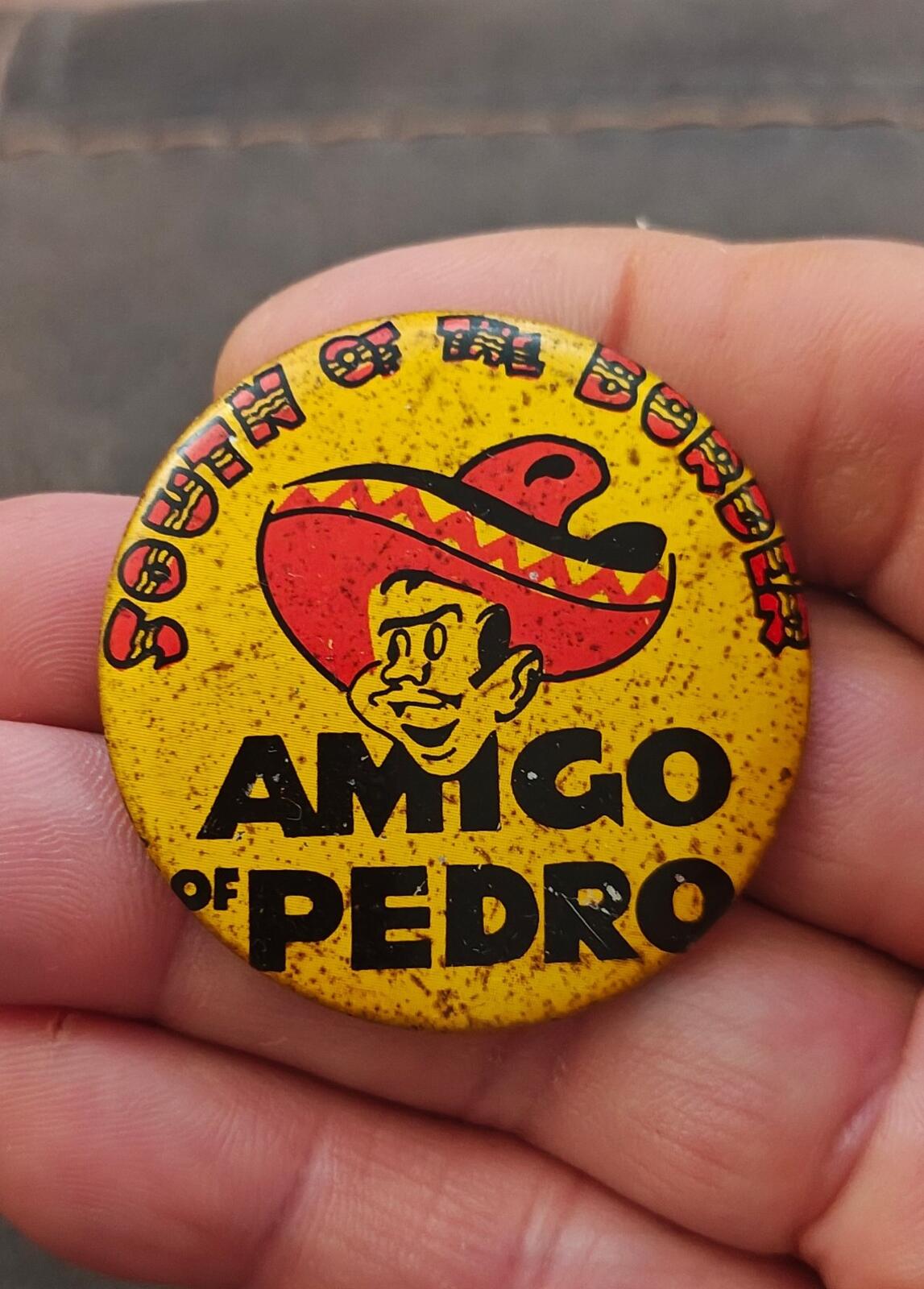 1960s/70s "South of the Border" Featuring Pedro The Mascot Pinback/Pinbutton