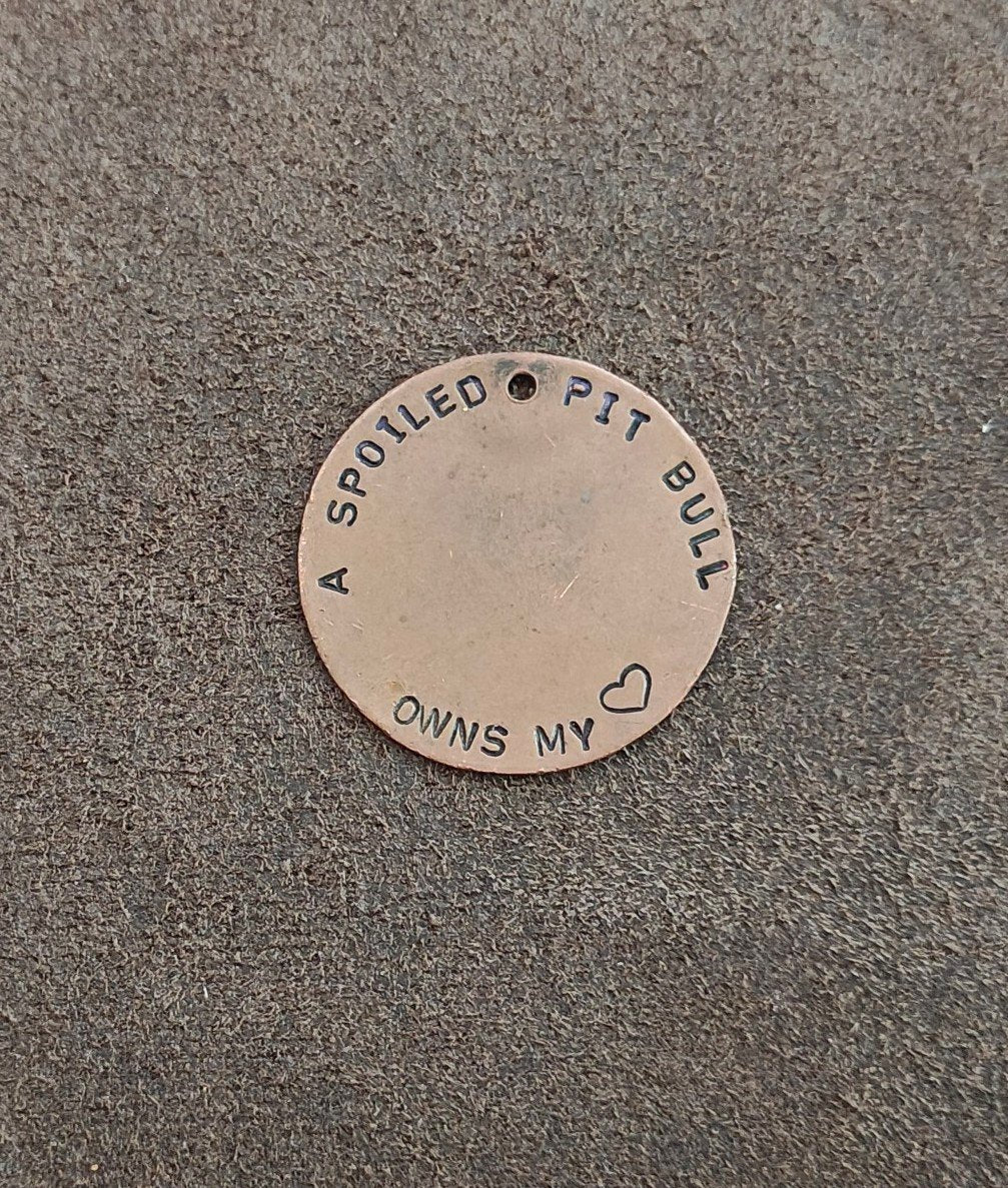 Hand Stamped "A Spoiled Pit Bull Owns My" Custom Copper Pet ID