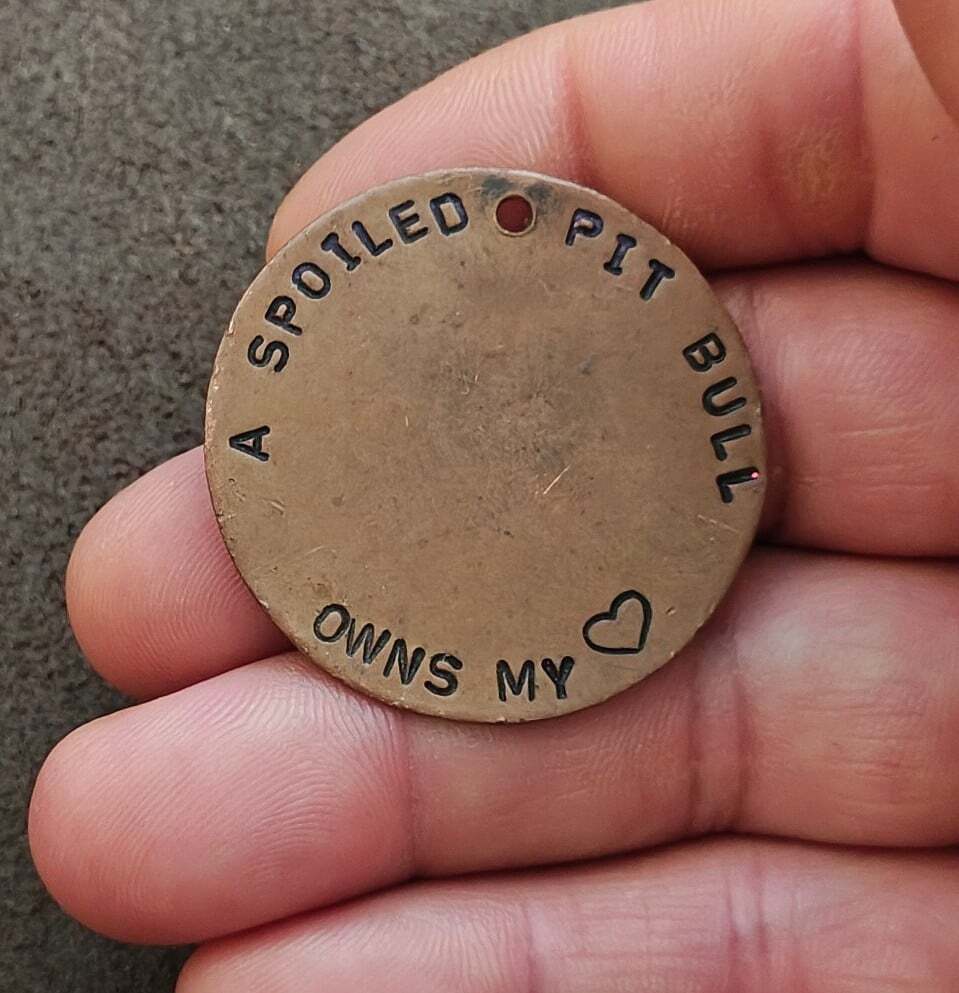 Hand Stamped "A Spoiled Pit Bull Owns My" Custom Copper Pet ID