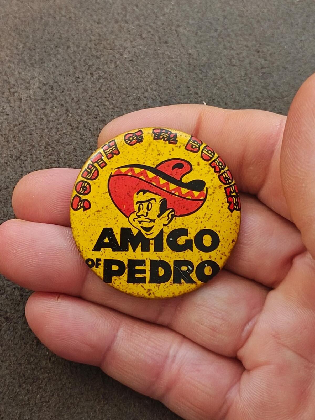 1960s/70s "South of the Border" Featuring Pedro The Mascot Pinback/Pinbutton