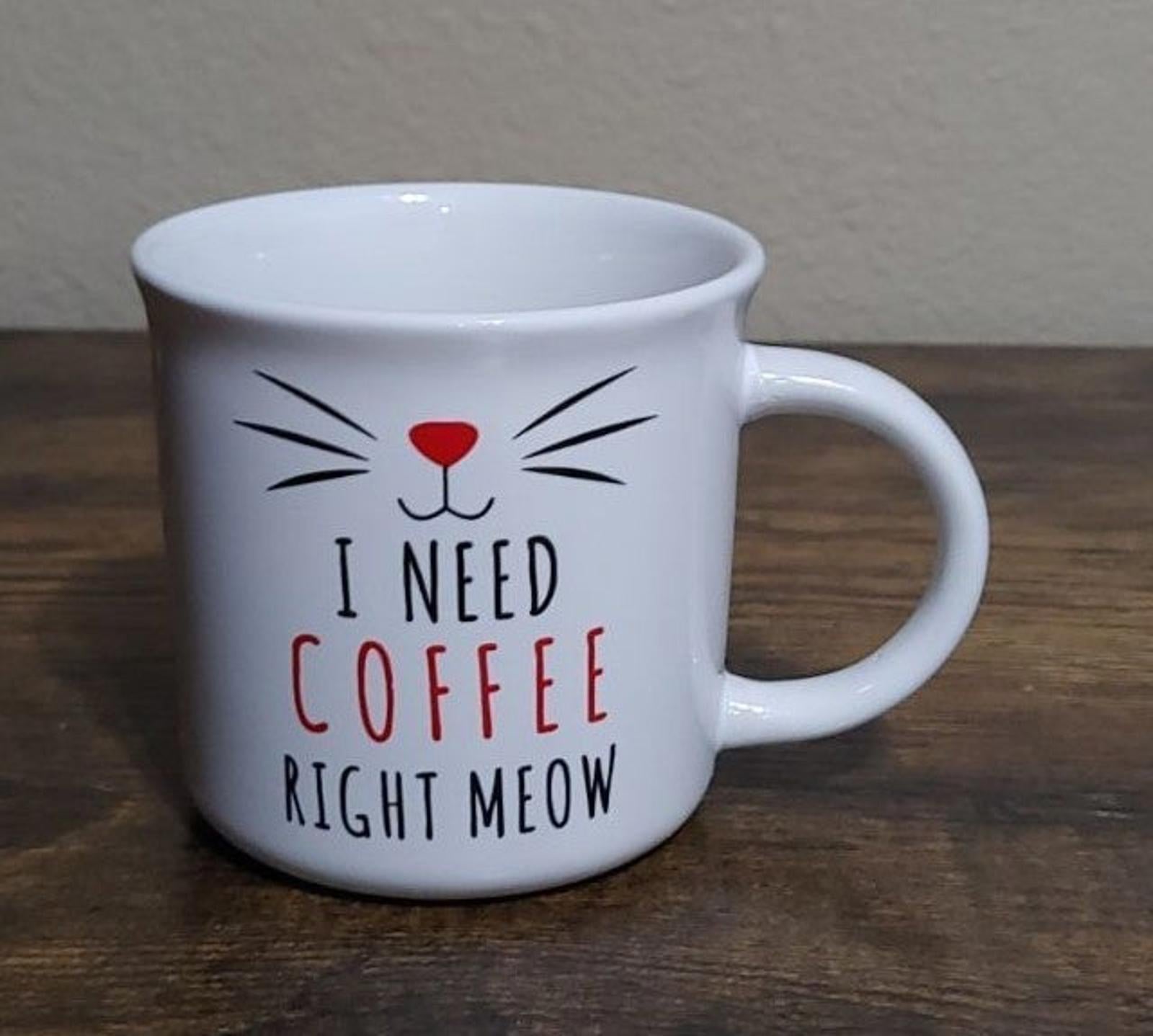 I need Coffee Right Meow Cat Coffee Mug