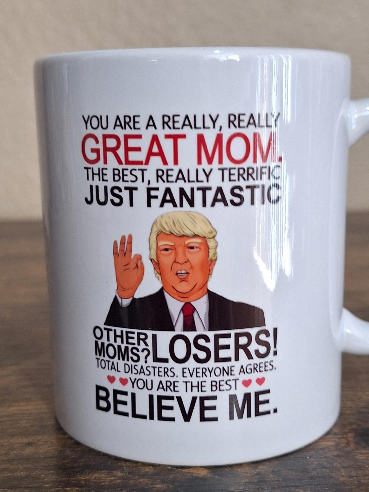 Funny Donald Trump Great Mom Double Sided White Ceramic 11 oz Mug New In Box.