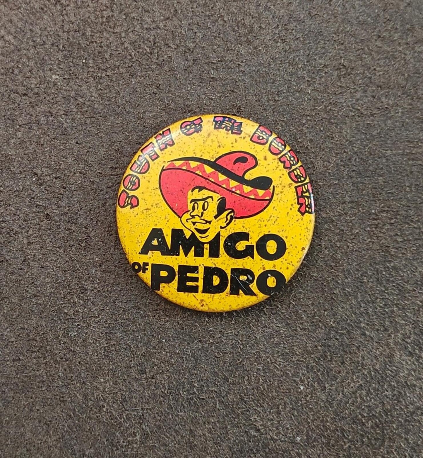 1960s/70s "South of the Border" Featuring Pedro The Mascot Pinback/Pinbutton