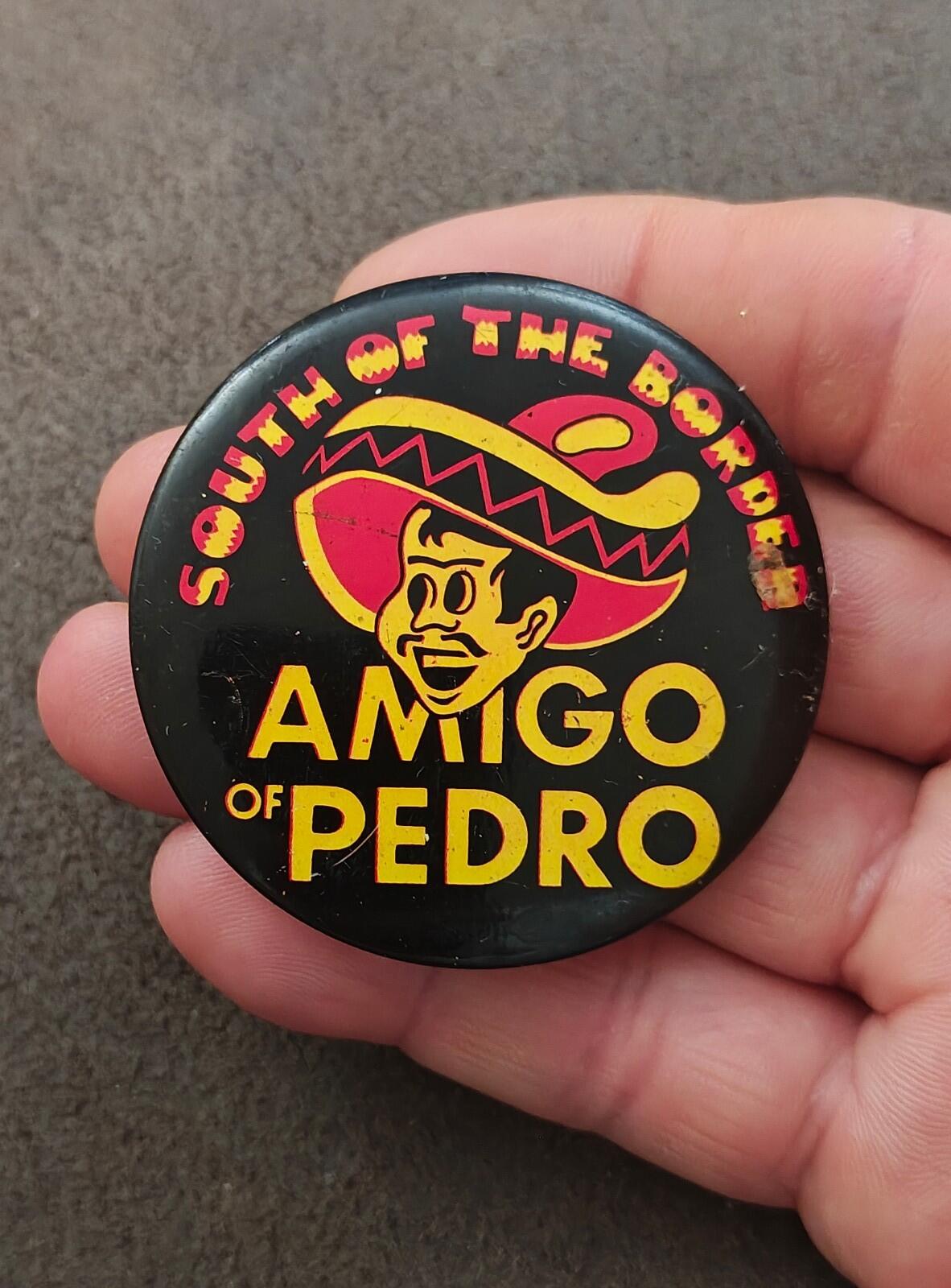 1960s/70s "South of the Border" Featuring Pedro The Mascot Pinback/Pinbutton