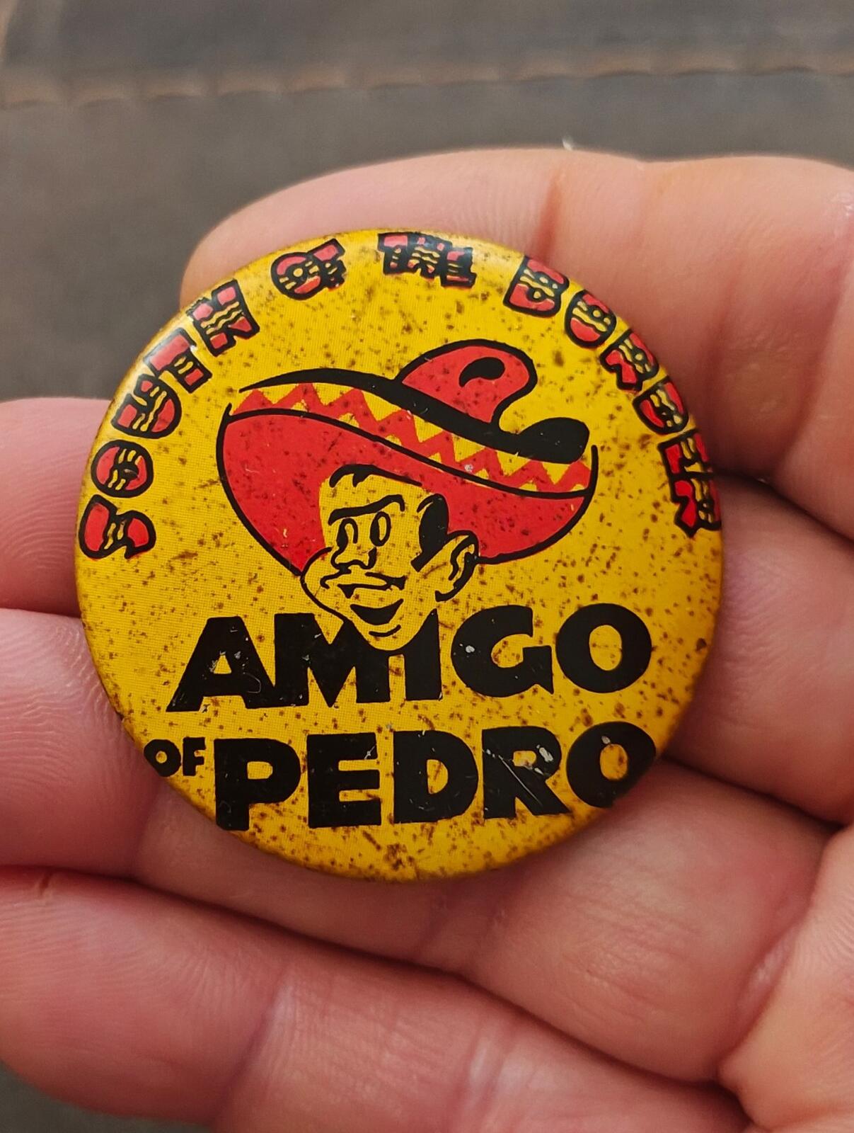 1960s/70s "South of the Border" Featuring Pedro The Mascot Pinback/Pinbutton