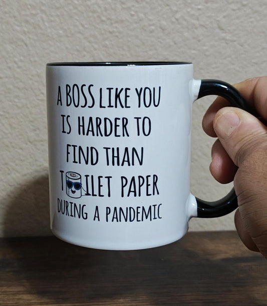 A Boss Like You Is Harder To Find Than Toilet Paper During A Pandemic Mug