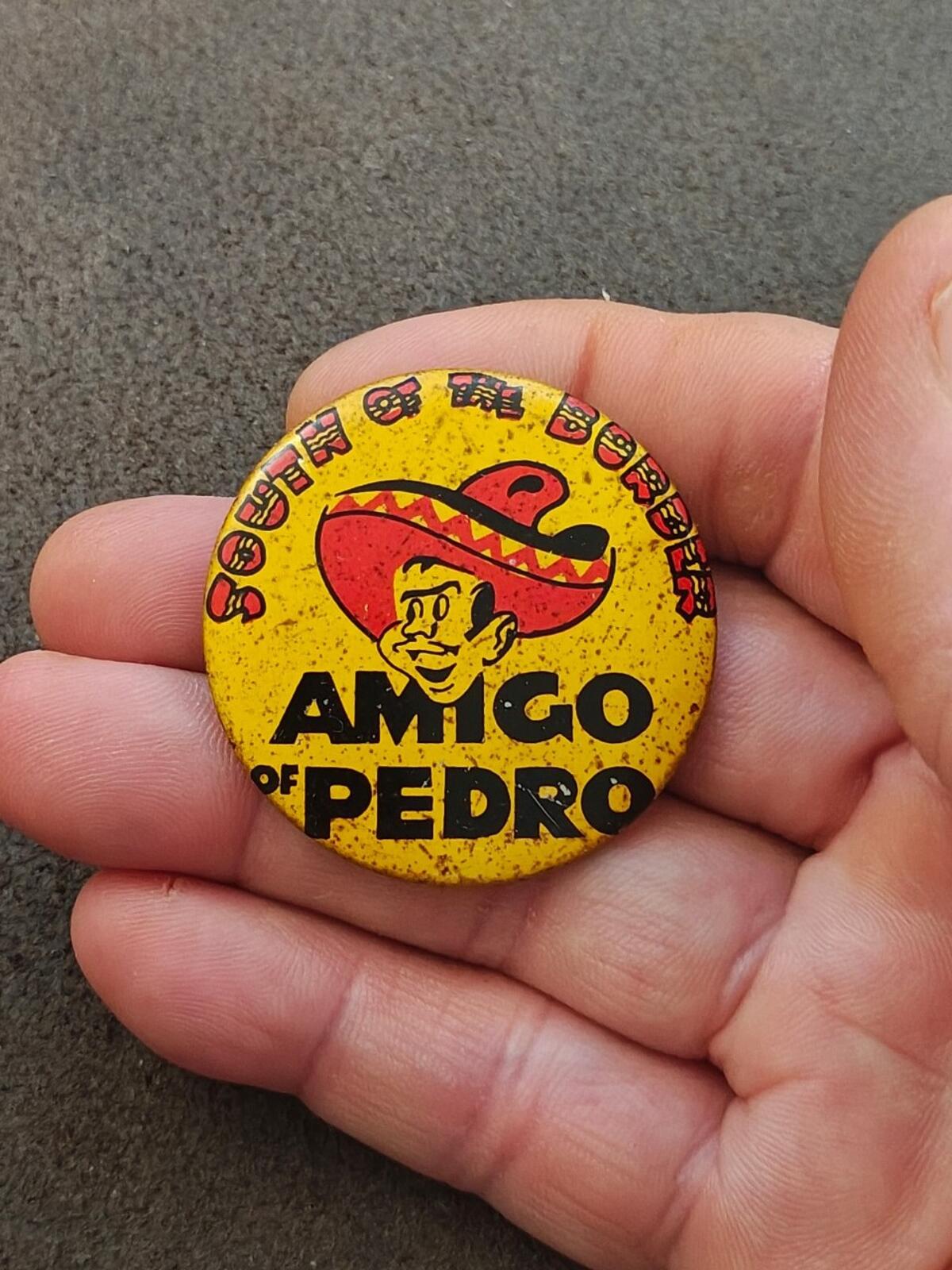 1960s/70s "South of the Border" Featuring Pedro The Mascot Pinback/Pinbutton
