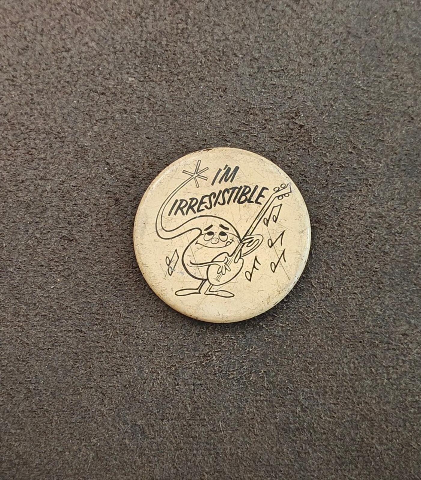 1970s I'm Irresistible" Don Howard Association NY Pin
